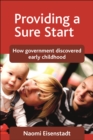 Providing a Sure Start : How government discovered early childhood - eBook