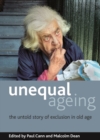 Unequal ageing : The untold story of exclusion in old age - eBook