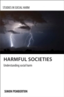 Harmful Societies : Understanding Social Harm - Book