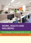 Work, health and wellbeing : The challenges of managing health at work - eBook