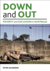 Down and out : Poverty and exclusion in Australia - eBook