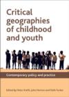 Critical Geographies of Childhood and Youth : Contemporary Policy and Practice - Book