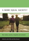 A more equal society? : New Labour, poverty, inequality and exclusion - eBook
