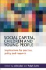 Social Capital, Children and Young People : Implications for Practice, Policy and Research - Book