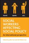 Social Workers Affecting Social Policy : An International Perspective - Book