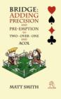 Bridge : Adding Precision and Pre-Emption to Two-Over-One and Acol - Book