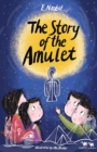 The Story of the Amulet : Illustrated by Ella Okstad - Book
