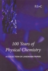 100 Years of Physical Chemistry : A Collection of Landmark Papers - eBook