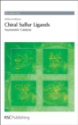 Chiral Sulfur Ligands : Asymmetric Catalysis - Book