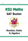 KS2 Maths SAT Buster: Number, Ratio & Algebra - Book 1 (for the 2025 tests) - Book