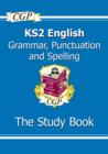 KS2 English: Grammar, Punctuation and Spelling Study Book - Ages 7-11 - Book