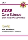 GCSE Core Science OCR 21st Century Workbook - Foundation the Basics (A*-G Course) - Book