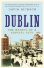 Dublin : The Making of a Capital City - eBook