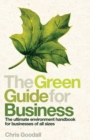 The Green Guide For Business : The Ultimate Environment Handbook for Businesses of All Sizes - eBook