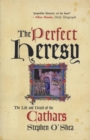 The Perfect Heresy : The Life and Death of the Cathars - eBook