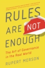 Rules Are Not Enough : The art of governance in the real world - eBook