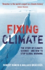 Fixing Climate : The story of climate science - and how to stop global warming - eBook