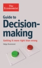 The Economist Guide to Decision-Making : Getting it more right than wrong - eBook