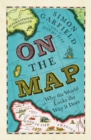 On The Map : Why the world looks the way it does - eBook