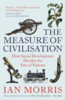 The Measure of Civilisation : How Social Development Decides the Fate of Nations - eBook