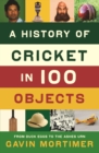 A History of Cricket in 100 Objects - eBook