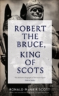 Robert the Bruce, King of Scots - eBook