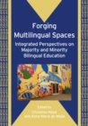 Forging Multilingual Spaces : Integrated Perspectives on Majority and Minority Bilingual Education - eBook