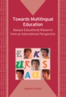 Towards Multilingual Education : Basque Educational Research from an International Perspective - eBook