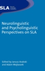 Neurolinguistic and Psycholinguistic Perspectives on SLA - Book
