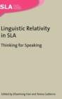 Linguistic Relativity in SLA : Thinking for Speaking - Book