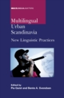 Multilingual Urban Scandinavia : New Linguistic Practices - Book