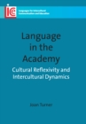 Language in the Academy : Cultural Reflexivity and Intercultural Dynamics - Book