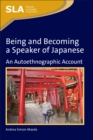 Being and Becoming a Speaker of Japanese : An Autoethnographic Account - Book