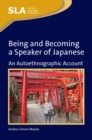 Being and Becoming a Speaker of Japanese : An Autoethnographic Account - eBook