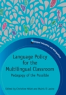 Language Policy for the Multilingual Classroom : Pedagogy of the Possible - Book