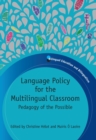 Language Policy for the Multilingual Classroom : Pedagogy of the Possible - eBook