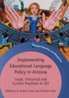 Implementing Educational Language Policy in Arizona : Legal, Historical and Current Practices in SEI - eBook