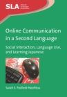 Online Communication in a Second Language : Social Interaction, Language Use, and Learning Japanese - eBook