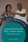 Language Planning and Policy in Native America : History, Theory, Praxis - Book