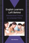 English Learners Left Behind : Standardized Testing as Language Policy - eBook