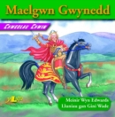 Chwedlau Chwim: Maelgwn Gwynedd - Book