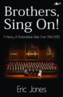 Brothers Sing on - A History of Pontarddulais Male Choir (1960-2010) : A History of Pontarddulais Male Voice Choir (1960-2010) - Book