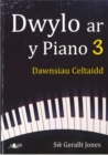 Dwylo ar y Piano 3: Dawnsiau Celtaidd : Dwylo ar y Piano 3 - Book