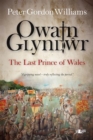 Owain Glyn Dwr - The Last Prince of Wales - eBook