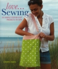Love...Sewing : 25 Simple Step-by-Step Projects to Sew - Book