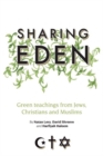Sharing Eden : Green Teachings from Jews, Christians and Muslims - eBook