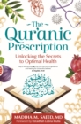 The Qur'anic Prescription : Unlocking the Secrets to Optimal Health - Book