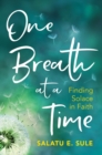 One Breath At A Time : Finding Solace in Faith - Book