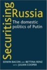 Securitising Russia : The domestic politics of Vladimir Putin - eBook