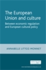 The European Union and culture : Between economic regulation and European cultural policy - eBook